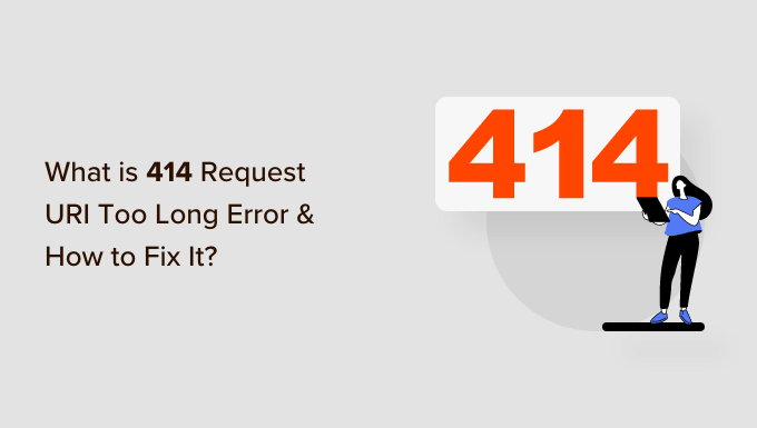414 İstek URL’si Çok Uzun Hatası Nedir ve Nasıl Düzeltilir?